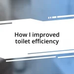 How I improved toilet efficiency