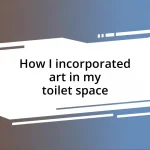 How I incorporated art in my toilet space