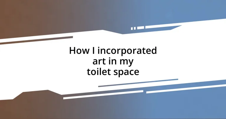 How I incorporated art in my toilet space