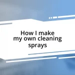 How I make my own cleaning sprays