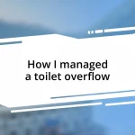 How I managed a toilet overflow