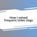 How I solved frequent toilet clogs