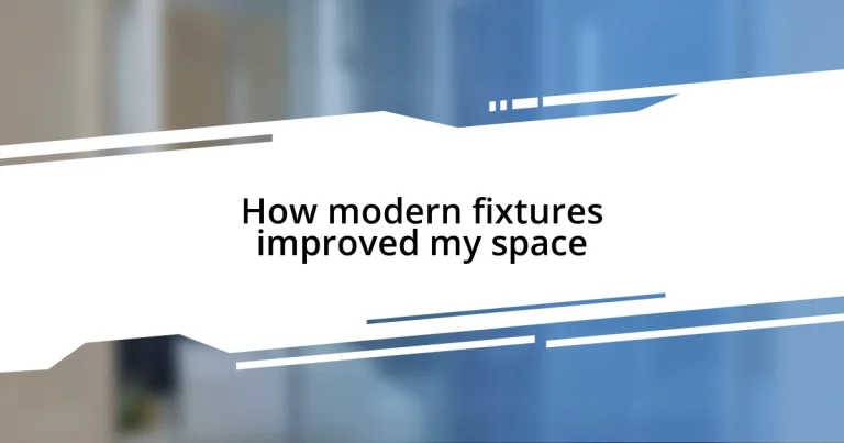 How modern fixtures improved my space