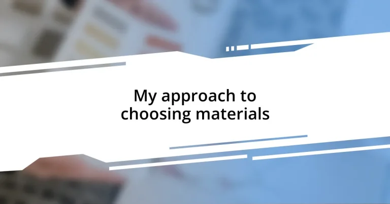 My approach to choosing materials