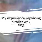 My experience replacing a toilet wax ring