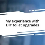 My experience with DIY toilet upgrades