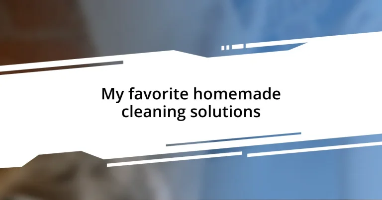 My favorite homemade cleaning solutions