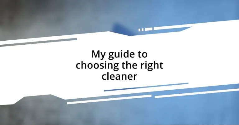 My guide to choosing the right cleaner