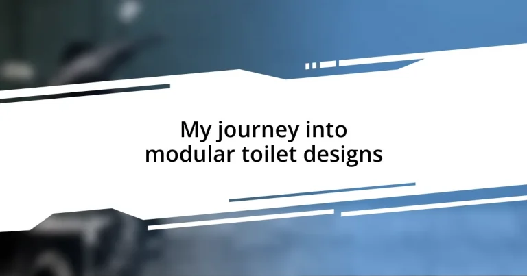 My journey into modular toilet designs