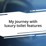 My journey with luxury toilet features