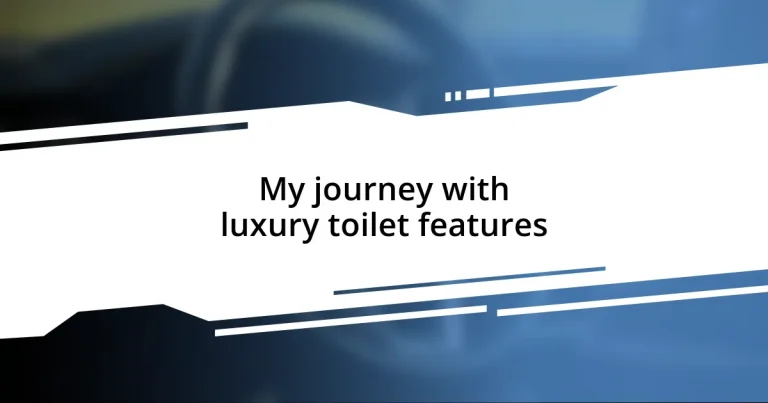 My journey with luxury toilet features