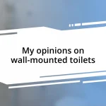 My opinions on wall-mounted toilets