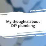 My thoughts about DIY plumbing