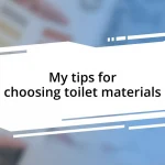 My tips for choosing toilet materials