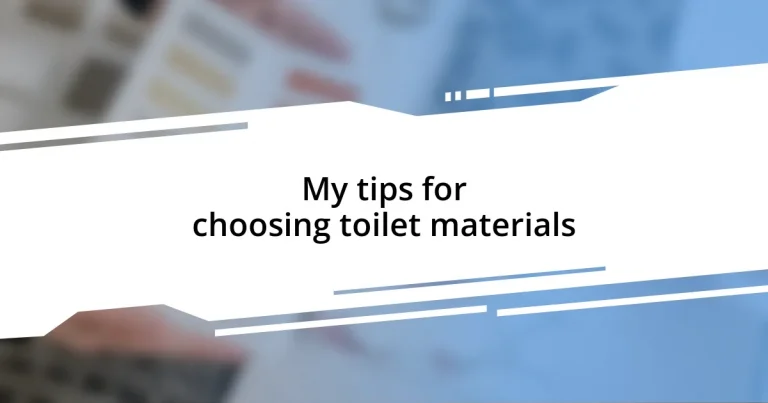 My tips for choosing toilet materials