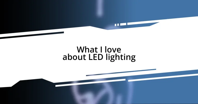 What I love about LED lighting