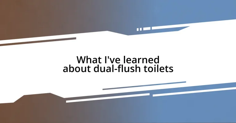 What I’ve learned about dual-flush toilets