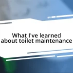 What I’ve learned about toilet maintenance