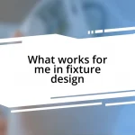 What works for me in fixture design