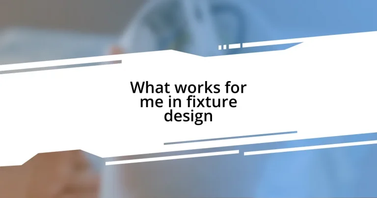 What works for me in fixture design