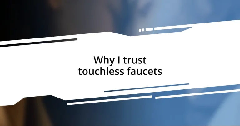 Why I trust touchless faucets