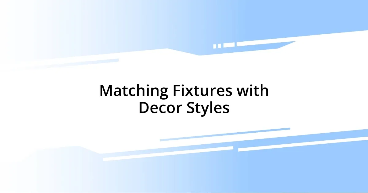 Matching Fixtures with Decor Styles