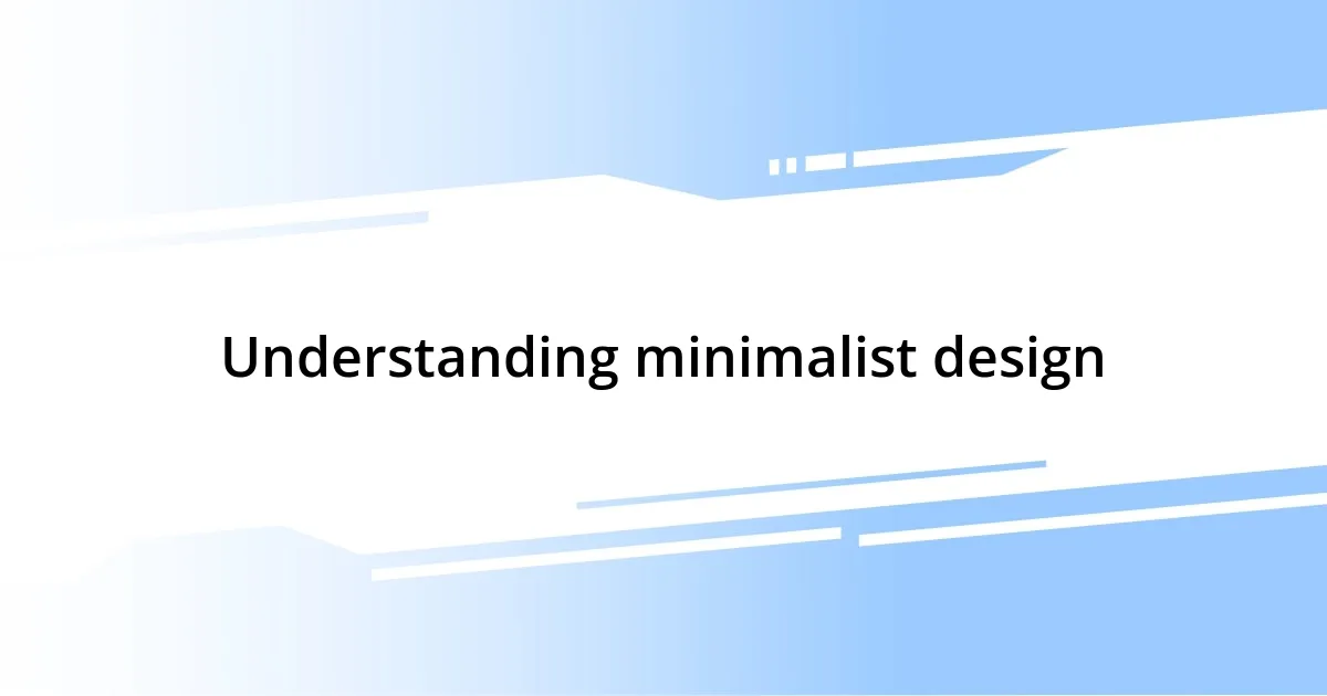 Understanding minimalist design