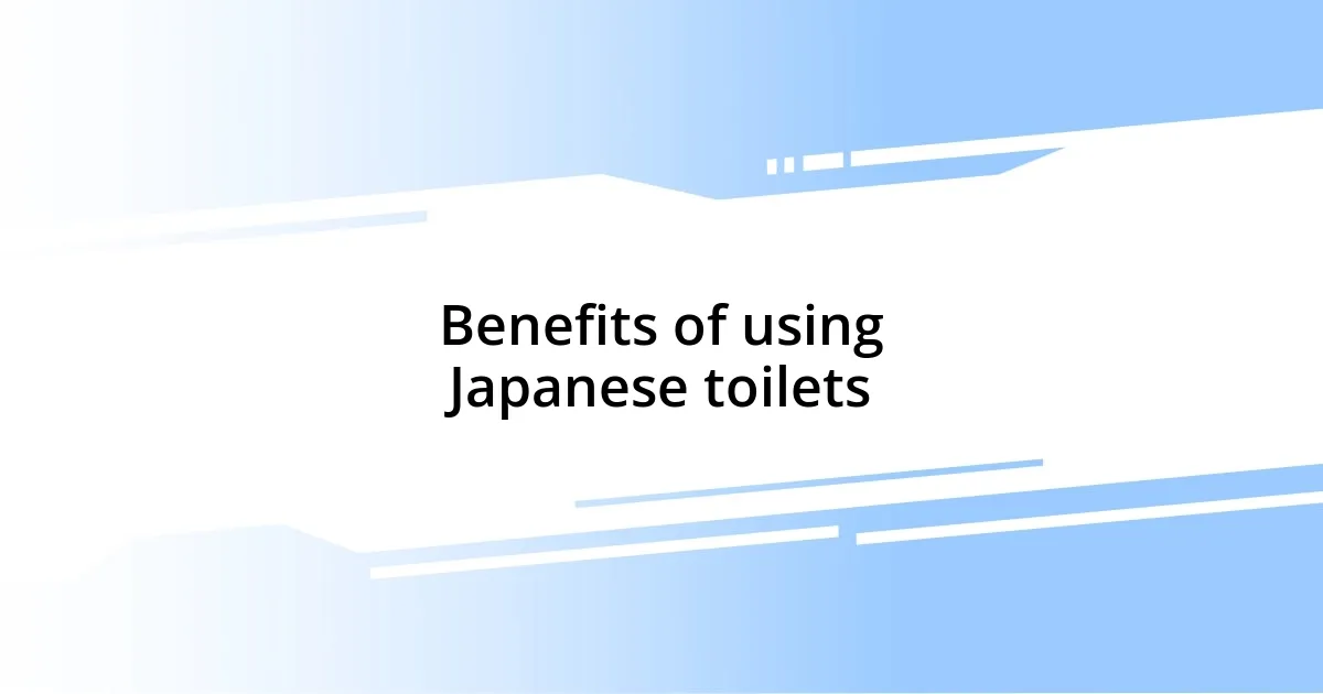 Benefits of using Japanese toilets