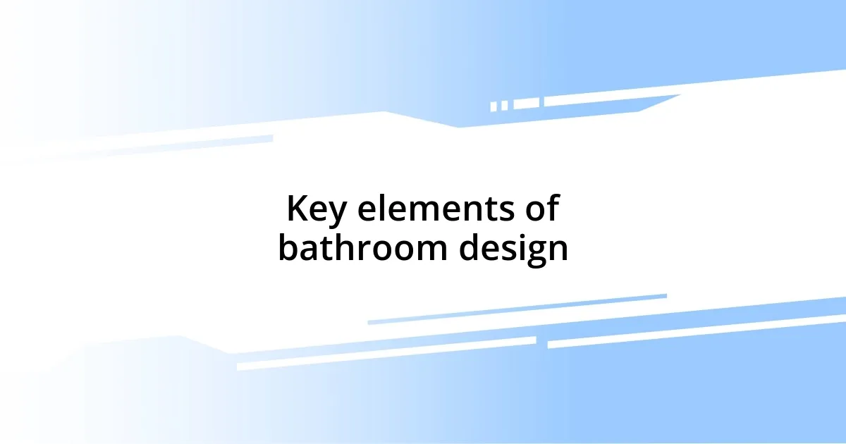 Key elements of bathroom design