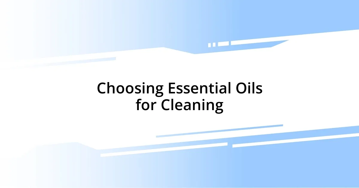 Choosing Essential Oils for Cleaning