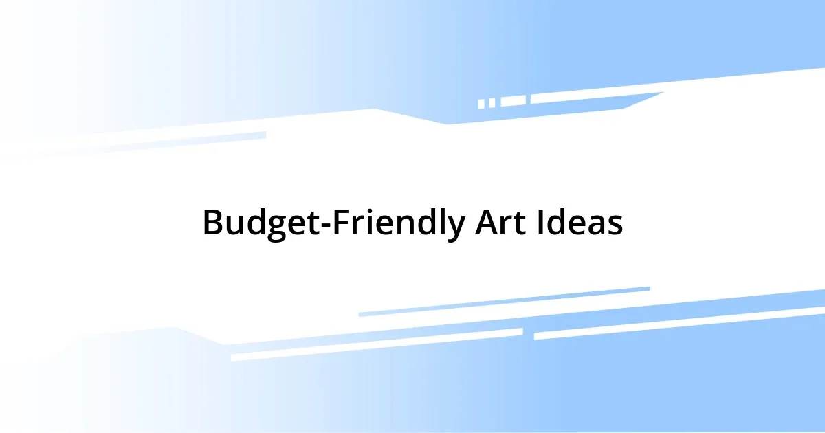 Budget-Friendly Art Ideas