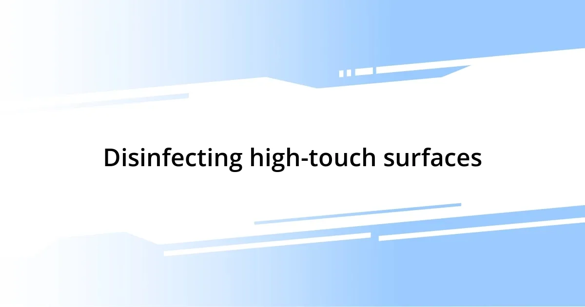 Disinfecting high-touch surfaces