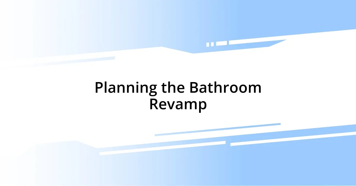 Planning the Bathroom Revamp