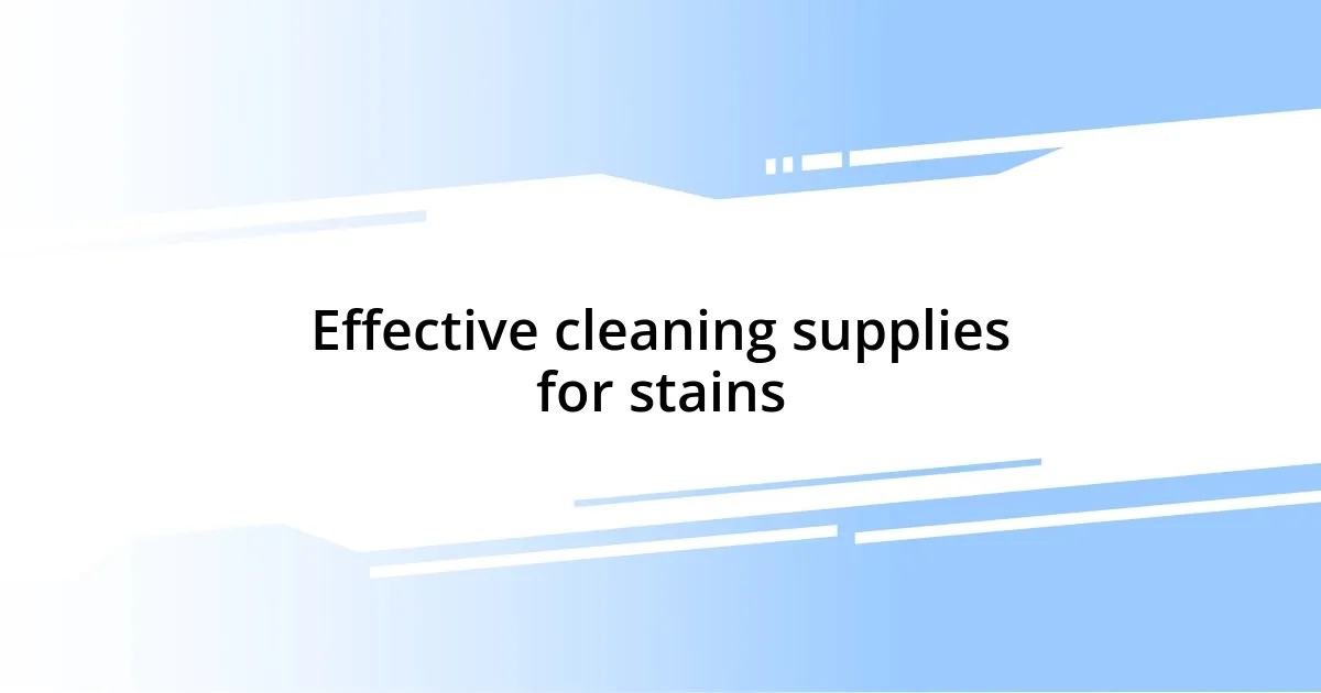 Effective cleaning supplies for stains