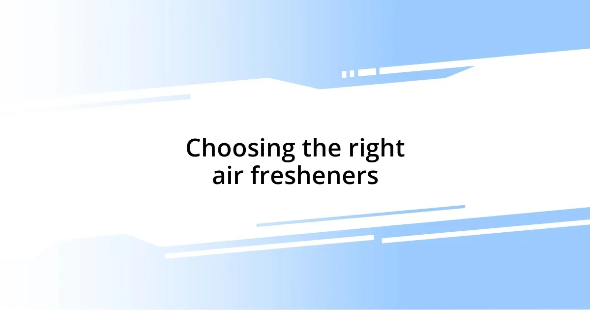 Choosing the right air fresheners