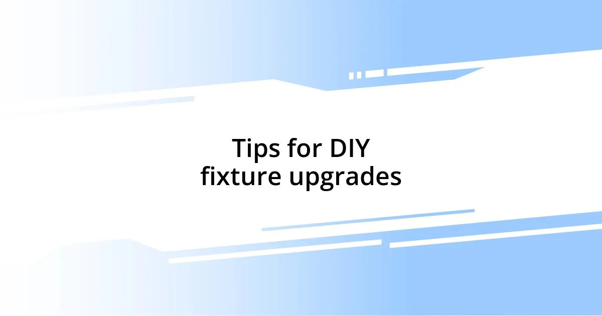 Tips for DIY fixture upgrades