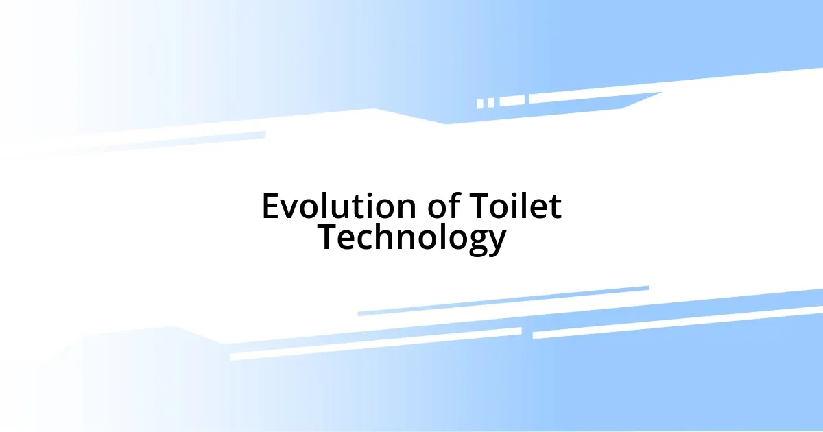 Evolution of Toilet Technology