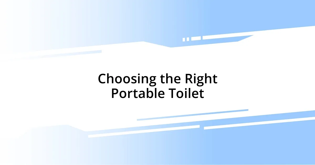 Choosing the Right Portable Toilet