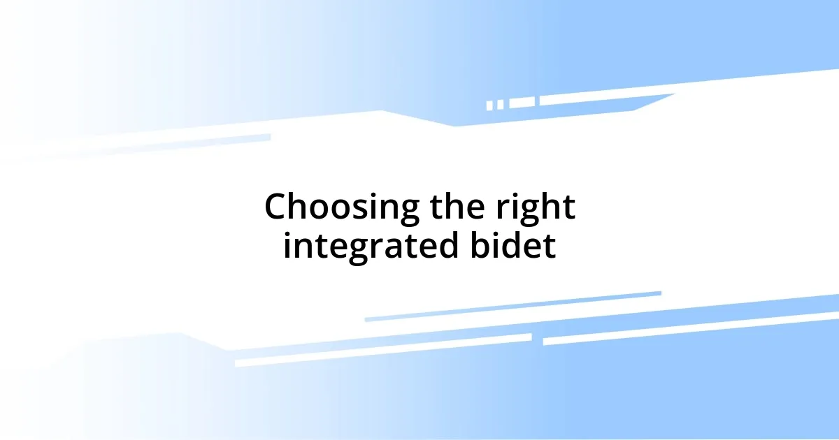 Choosing the right integrated bidet