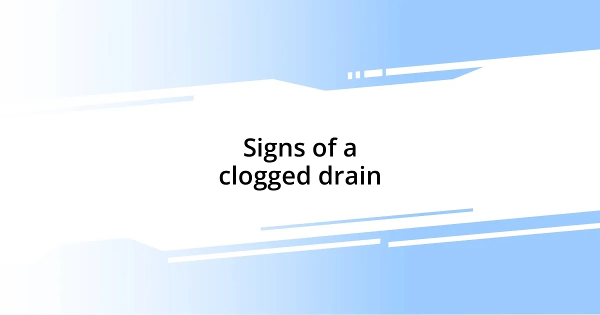 Signs of a clogged drain