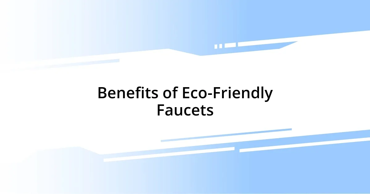 Benefits of Eco-Friendly Faucets