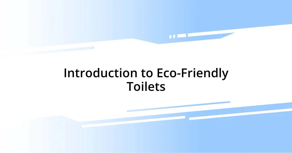 Introduction to Eco-Friendly Toilets