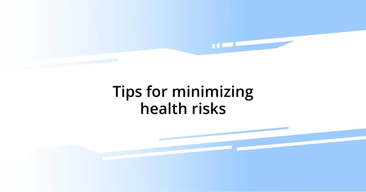 Tips for minimizing health risks