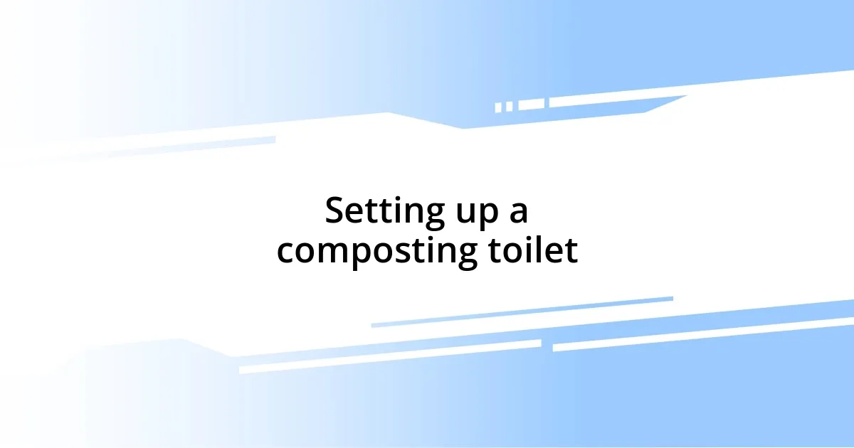 Setting up a composting toilet