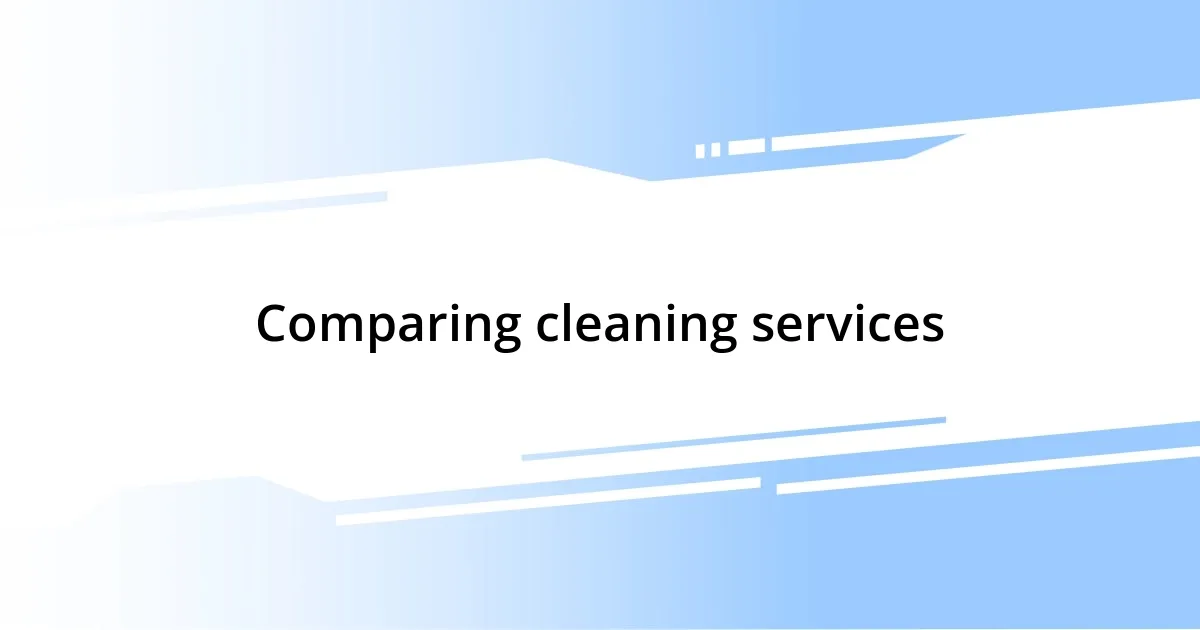 Comparing cleaning services