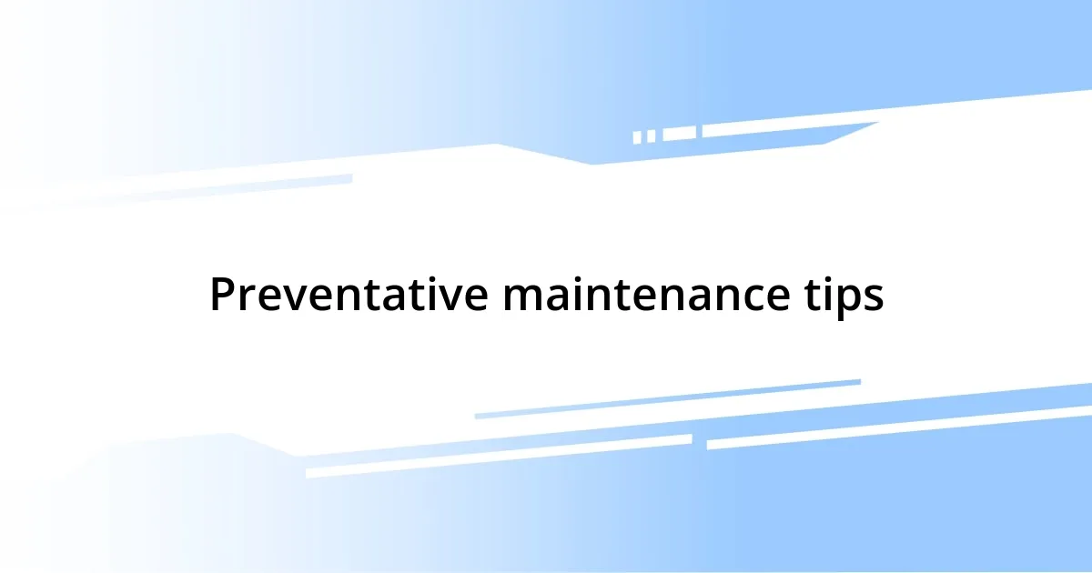 Preventative maintenance tips