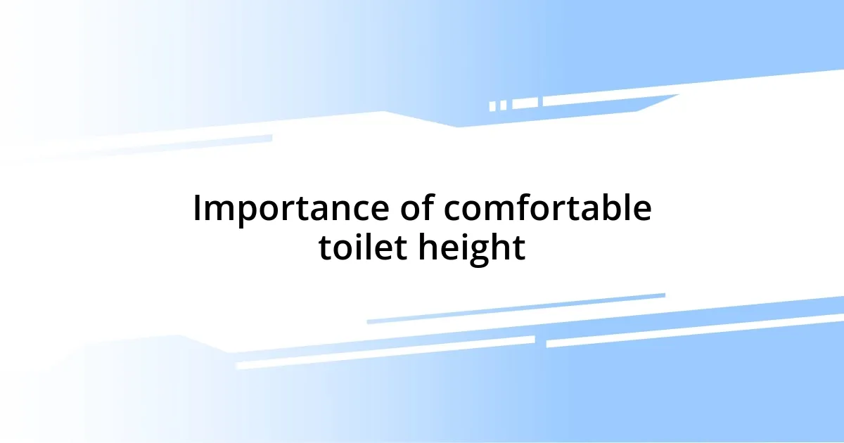 Importance of comfortable toilet height