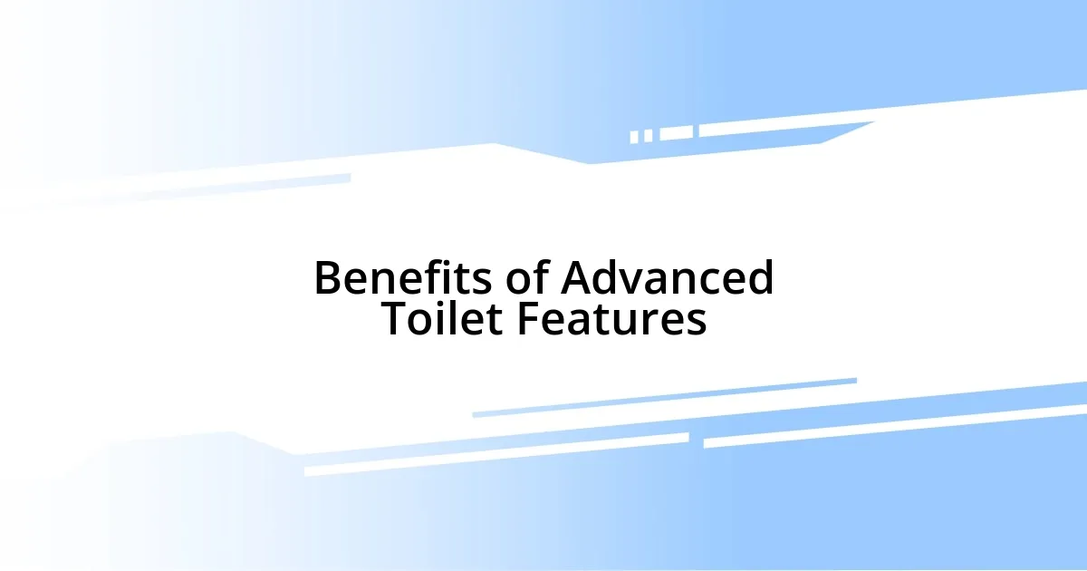 Benefits of Advanced Toilet Features