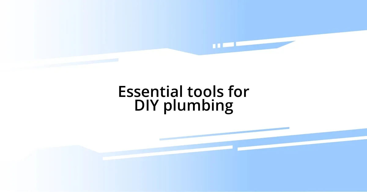 Essential tools for DIY plumbing