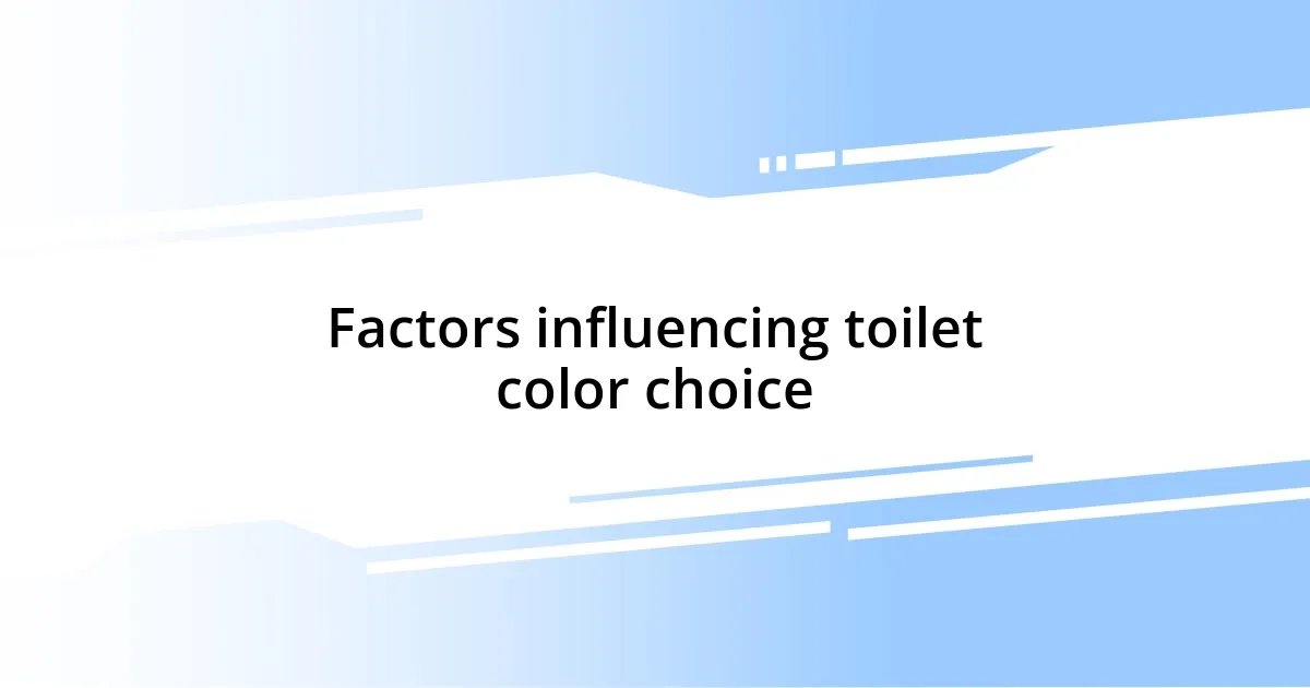 Factors influencing toilet color choice